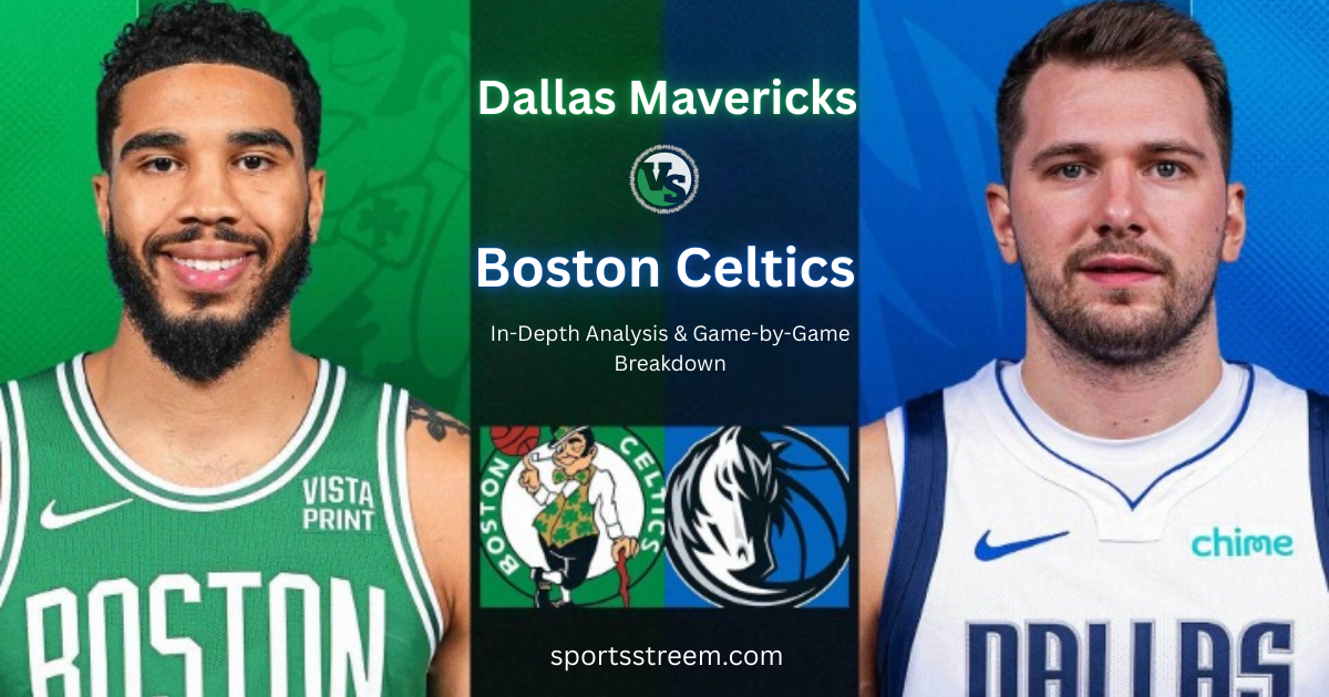 Dallas Mavericks vs Boston Celtics Match Player Stats: In-Depth Analysis & Game-by-Game Breakdown
