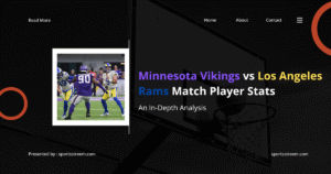 Minnesota Vikings vs Los Angeles Rams Match Player Stats: An In-Depth Analysis