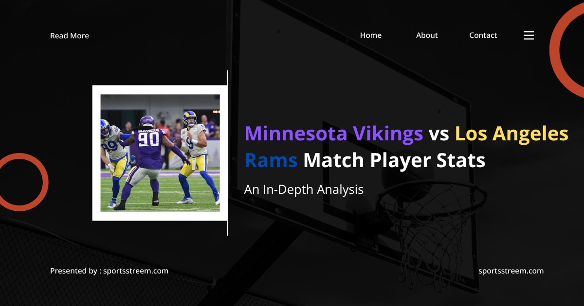 Minnesota Vikings vs Los Angeles Rams Match Player Stats: An In-Depth Analysis