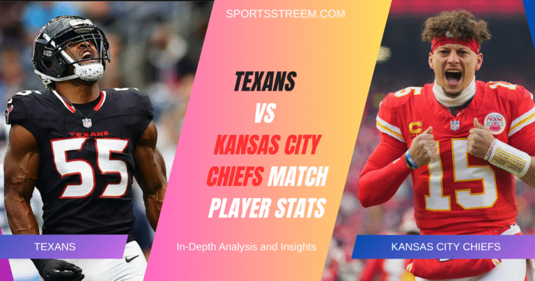 Texans vs Kansas City Chiefs Match Player Stats: In-Depth Analysis and Insights
