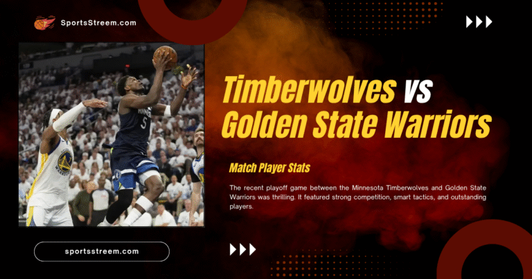 Timberwolves vs Golden State Warriors Match Player Stats and Detailed Analysis